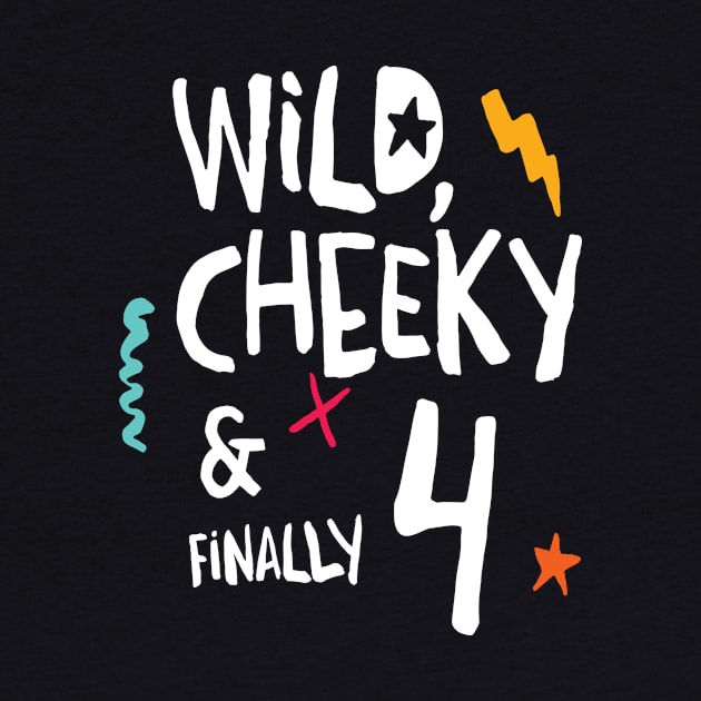 Wild, cheeky & finally 4, child birthday, fourth birthday shirt by emmjott